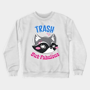 Trash But Fabulous Crewneck Sweatshirt